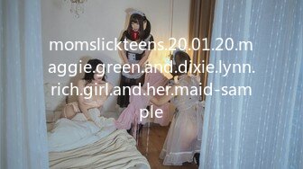 momslickteens.20.01.20.maggie.green.and.dixie.lynn.rich.girl.and.her.maid-sample