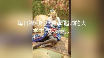 【乔妹妹】第四弹，白虎大长腿，抖奶裸舞，270分钟美乳扒穴自慰 (1)