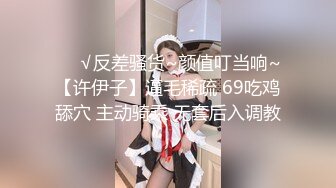 《2022最新乐橙云?泄密》近距离上帝视角欣赏2对小情侣开房激情第一对直奔主题连续干3炮第二对有情趣69式换上情趣肚兜玩