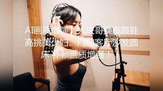 美少女杀手【最爱萝莉】E奶高颜值女神车震极品野模破处后入被操哭