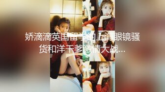 男友为报复靓女友分手后流出从开始的一无所知相互摸索到后来的毒龙口爆