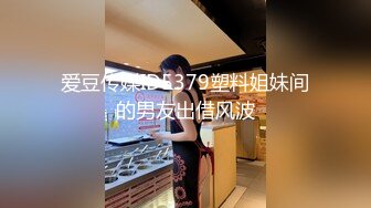  【唯美推荐❤️❤️极品女神】淫乱反差女神『丽雅』土豪专享性爱玩物 绿帽找黑屌齐操娇妻粉穴 第②弹11部合集