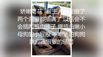 露脸漂亮小骚逼吃大鸡巴，无毛白虎逼，操完嫩逼爆菊花太刺激了