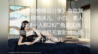 《极品CP魔手外购》火爆商场女厕4K镜头先拍脸再拍逼，各路年轻美女小姐姐拉屎撒尿，有看了就能硬的极品穴