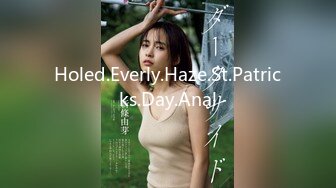 Holed.Everly.Haze.St.Patricks.Day.Anal